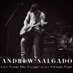 Andrew Salgado - Live from the Escape 2020 Virtual Tour by Andrew Salgado album reviews, ratings, credits