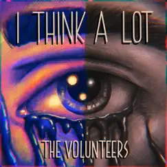 I Think a Lot - Single by The Volunteers album reviews, ratings, credits