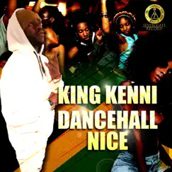 Dancehall Nice (feat. Seven Gate Record) - Single by King Kenni album reviews, ratings, credits