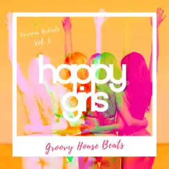 Happy Girls (Groovy House Beats), Vol. 3 by Various Artists album reviews, ratings, credits