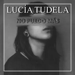 No puedo más - Single by Lucía Tudela album reviews, ratings, credits