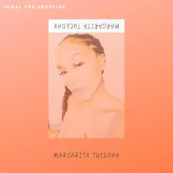 Margarita Tuesday - Single by Jamal The Creative album reviews, ratings, credits