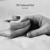 Old Fashioned Kind - Single album lyrics, reviews, download