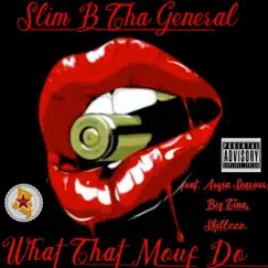 What That Mouf Do (feat. Aysia Scarver, Big Tina & Skillzzz) - Single by Slim B Tha General album reviews, ratings, credits