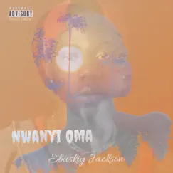 Nwanyi Oma - Single by Ebuskiy Jackson album reviews, ratings, credits