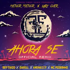 Ahora Se (Remix) [feat. Darell, Amenazzy & Mc Pedrinho] - Single by Menor Menor, Lary Over & Brytiago album reviews, ratings, credits