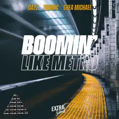 Boomin' Like Metro - Single by DAZZ, Zombic & Shea Michael album reviews, ratings, credits