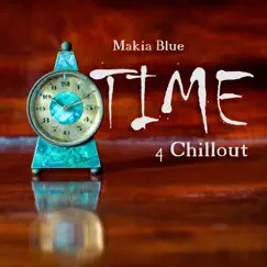 Time 4 Chillout by Makia Blue album reviews, ratings, credits