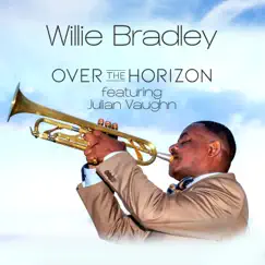 Over the Horizon (feat. Julian Vaughn) - Single by Willie Bradley album reviews, ratings, credits