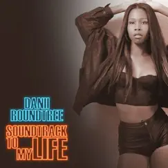 Soundtrack to My Life by Danii RoundTree album reviews, ratings, credits