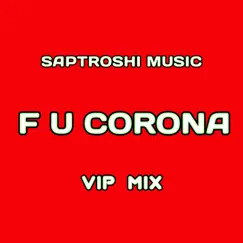 F U Corona (Vip Mix) - Single by Saptroshi music album reviews, ratings, credits