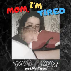 Mom, I'm Tired - Single by Tomi Keni album reviews, ratings, credits