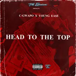 Head To the Top (feat. Young Ea$e) Song Lyrics