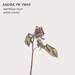 Easier to Take - Single by Sarah Cleary & Matthew Tuck album reviews, ratings, credits
