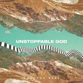 Unstoppable God - Single by Sanctus Real album download