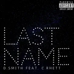 Last Name (feat. C.Rhett) - Single by D Smith album reviews, ratings, credits