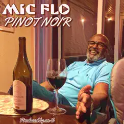 Pinot Noir - Single by Mic Flo album reviews, ratings, credits