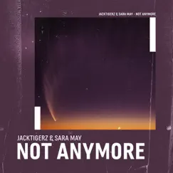 Not Anymore - Single by Jacktigerz & Sara May album reviews, ratings, credits