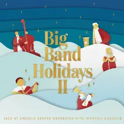 Big Band Holidays II by Jazz at Lincoln Center Orchestra & Wynton Marsalis album reviews, ratings, credits