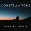 Constellations (Zharley Remix) - Single album lyrics, reviews, download