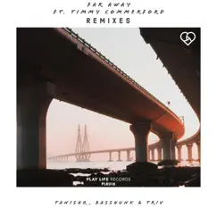 Far Away (feat. Triv) - EP [Remixes] by Tanishq, Timmy Commerford & Basshunk album reviews, ratings, credits
