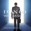 I Can Go You Can Go - Single album lyrics, reviews, download