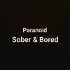 Sober & Bored (feat. Paranoid) - Single album lyrics, reviews, download