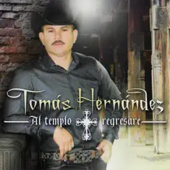 Al Templo Regresare by Tomas Hernandez album reviews, ratings, credits