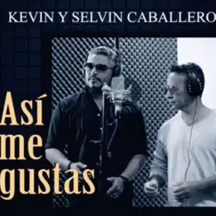 Así Me Gustas - Single by Selvin & Kevin Caballero album reviews, ratings, credits