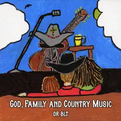 God, Family and Country Music by Dr BLT album reviews, ratings, credits