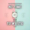 No Time To Waste - Single album lyrics, reviews, download