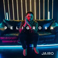 Peligrosa - Single by JAIRO album reviews, ratings, credits