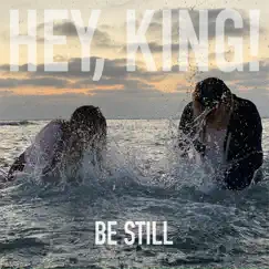 Be Still - EP by Hey, King! album reviews, ratings, credits