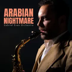 Arabian Nightmare - Single by Gabriel Evan Orchestra album reviews, ratings, credits