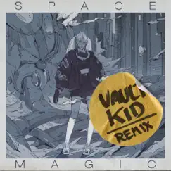 Space Magic (Vault Kid Remix) Song Lyrics