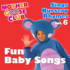 Mother Goose Club Sings Nursery Rhymes, Vol. 6: Fun Baby Songs by Mother Goose Club album reviews, ratings, credits