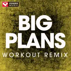 Big Plans (Workout Remix) Song Lyrics