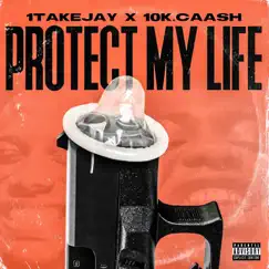 Protect My Life (feat. 10k.Caash) - Single by 1TakeJay album reviews, ratings, credits