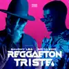 Reggaeton Triste song lyrics