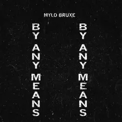 By Any Means - Single by Mylo Bruxe album reviews, ratings, credits