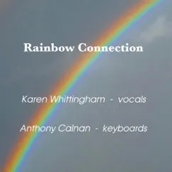 Rainbow Connection - Single by Karen Whittingham & Anthony Calnan album reviews, ratings, credits