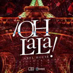 Oh Lala - Single by Axel House album reviews, ratings, credits