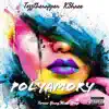 Polyamory (feat. Tezztherapper & K3hree) - Single album lyrics, reviews, download