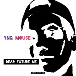 Dear Future Me - Single by Yng Mouse album reviews, ratings, credits