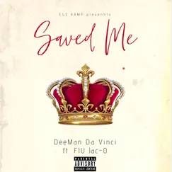 Saved Me (feat. FIU Jac-O) - Single by DeeMan Da Vinci album reviews, ratings, credits