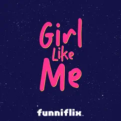 Girl Like Me - Single by Funniflix album reviews, ratings, credits