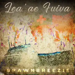 Lea'ae Fuiva - Single by Spawnbreezie album reviews, ratings, credits