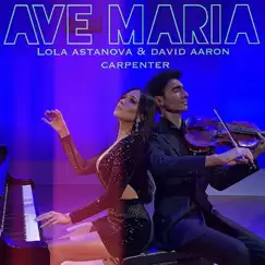Ave Maria - Single by Lola Astanova & David Aaron Carpenter album reviews, ratings, credits