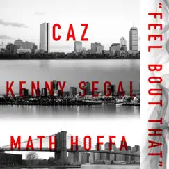 Feel Bout That (feat. Kenny Segal & Math Hoffa) - Single by Caz_bars album reviews, ratings, credits