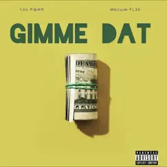 Gimme Dat (feat. Malcolm Fl3x) Song Lyrics